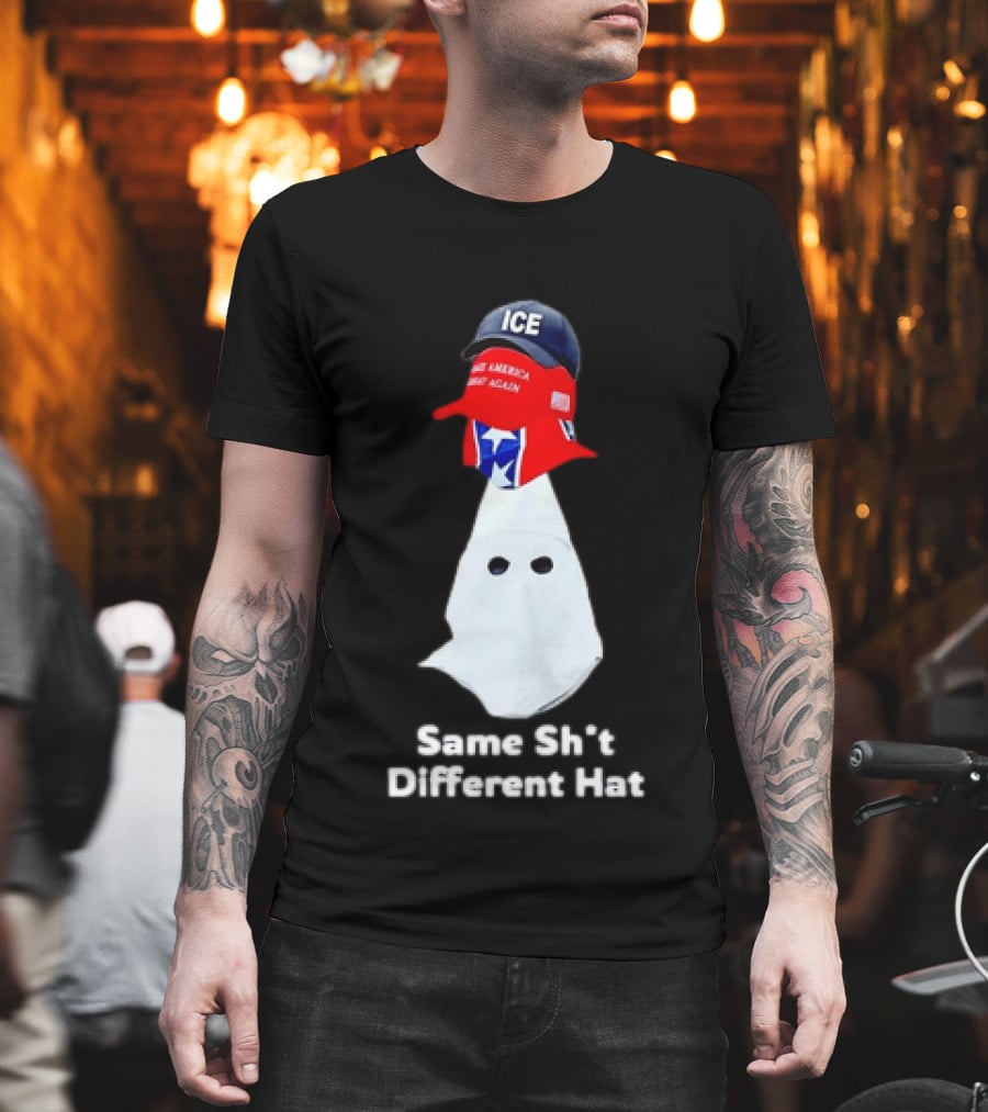 Same Sht Different Hat ICE Make America Great Again Political Meme T-Shirt