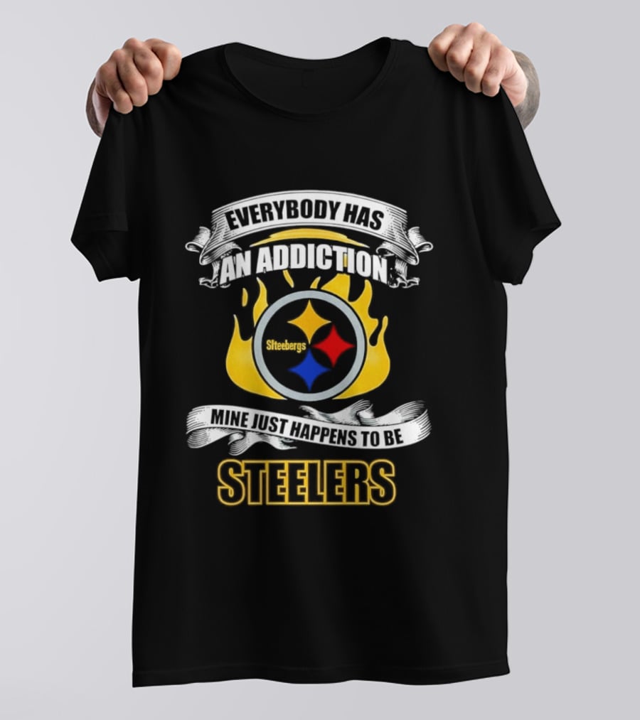 Everybody Has An Addiction Mine Just Happens To Be Steelers T-Shirt
