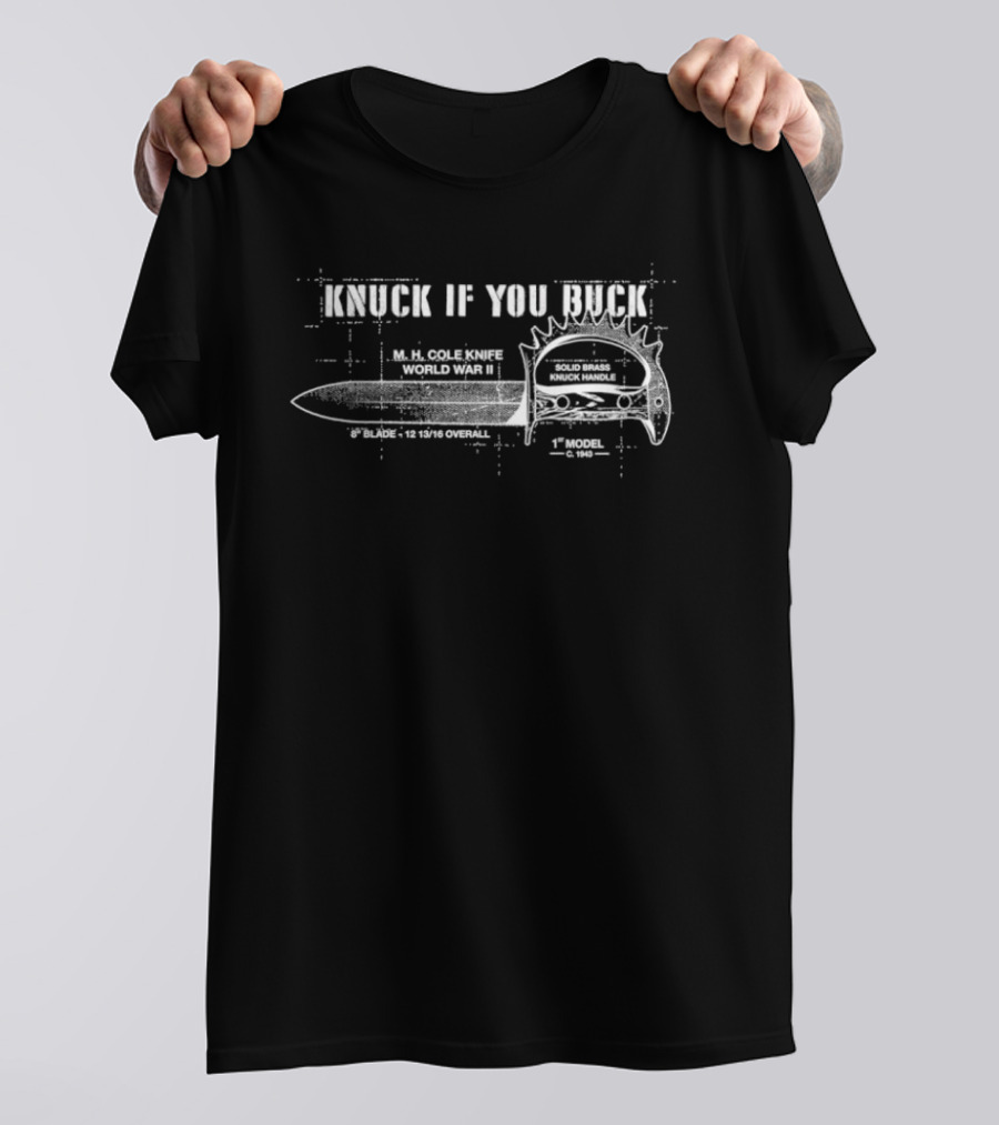 Knuck If You Buck M H Cole Knife World War II 1st Model Solid Brass C 1943 T-Shirt
