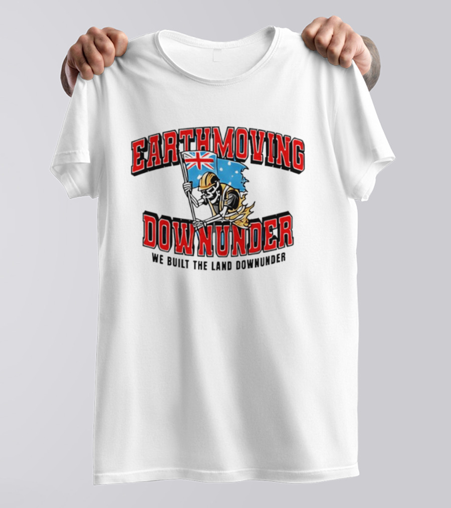 Earthmoving Downunder We Built The Land Downunder Skeleton Worker With Flag T-Shirt