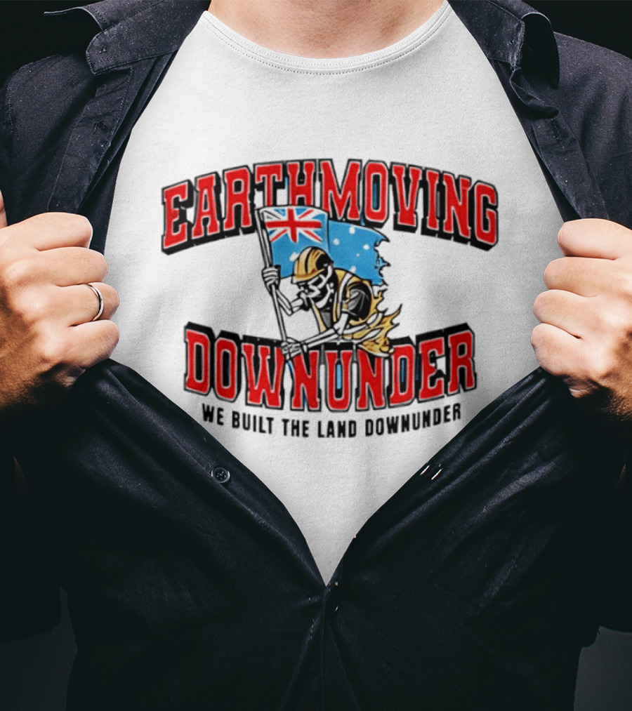 Earthmoving Downunder We Built The Land Downunder Skeleton Worker With Flag T-Shirt