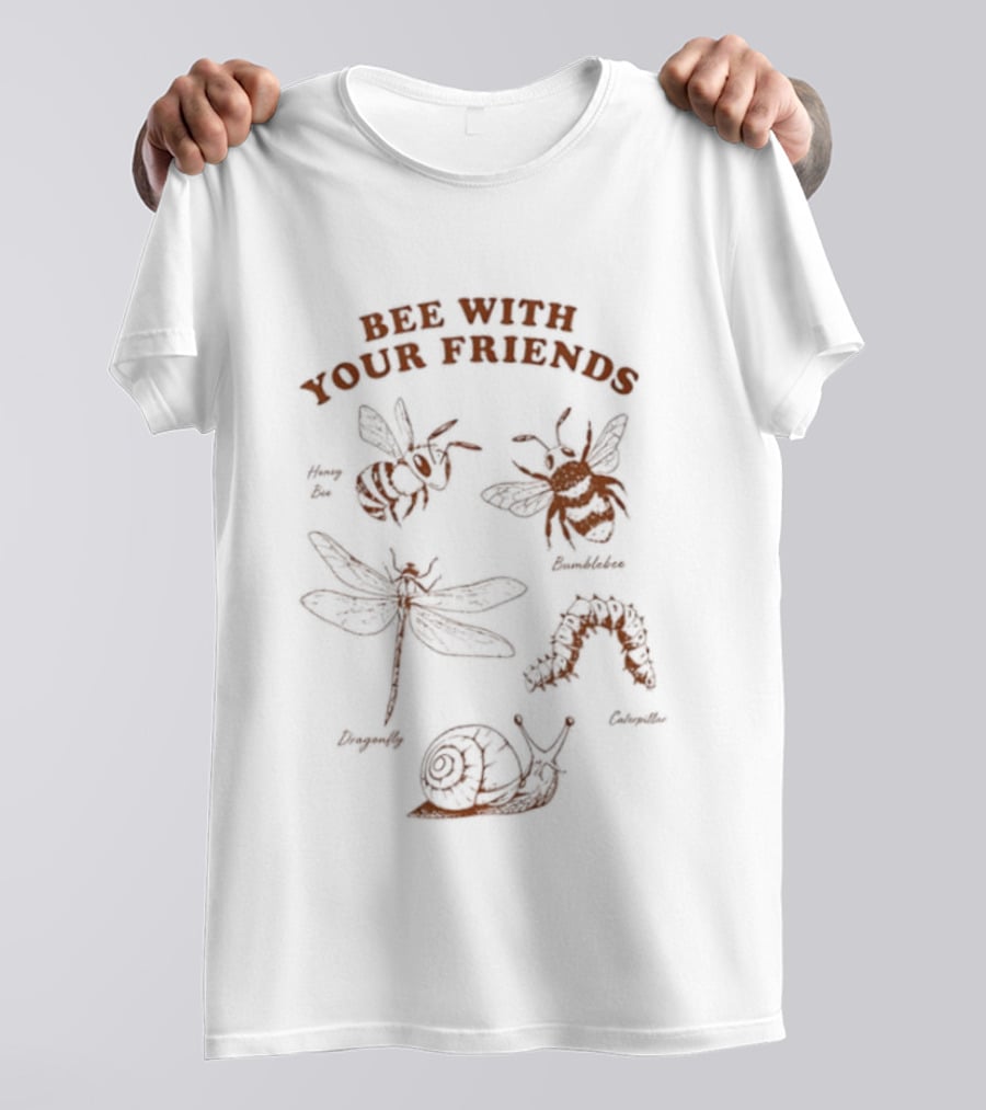 Bumblebee Dragonfly Caterpillar Bee With Your Friends T-Shirt