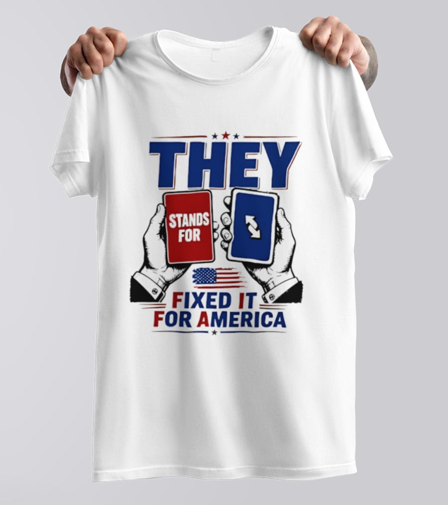 THEY Stands For Fixed It For America UNO Card T-Shirt