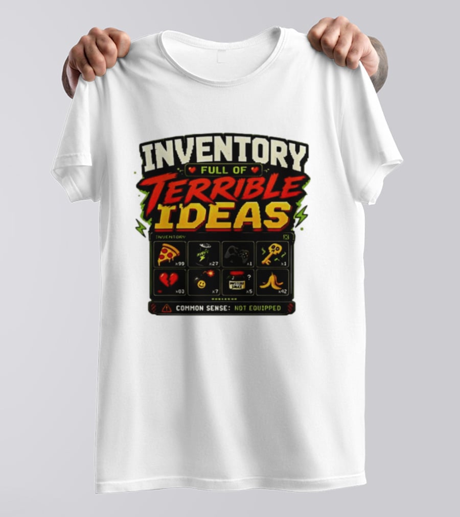 Inventory Full Of Terrible Ideas Common Sense Not Equipped Gaming Gamer Pizza Gun Key T-Shirt