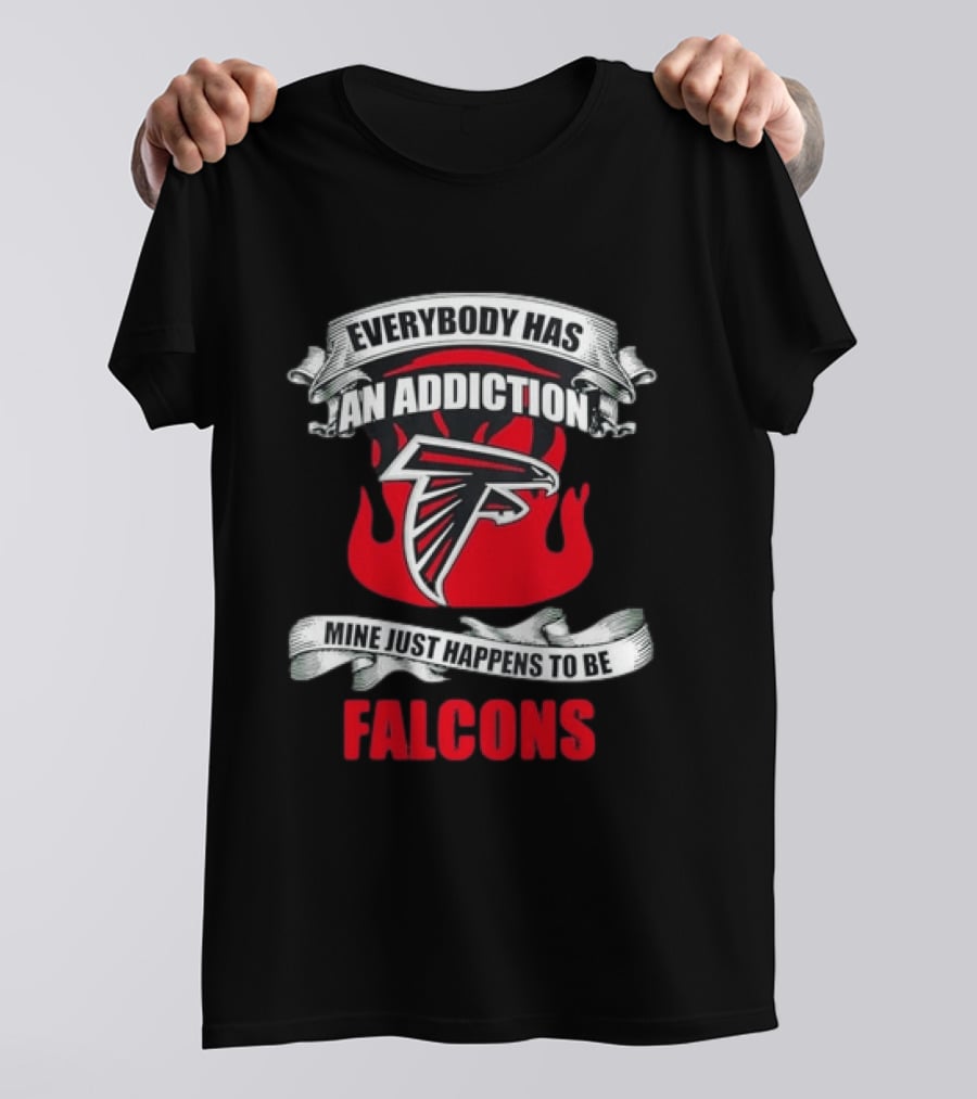 Everybody Has An Addiction Mine Just Happens To Be Falcons T-Shirt