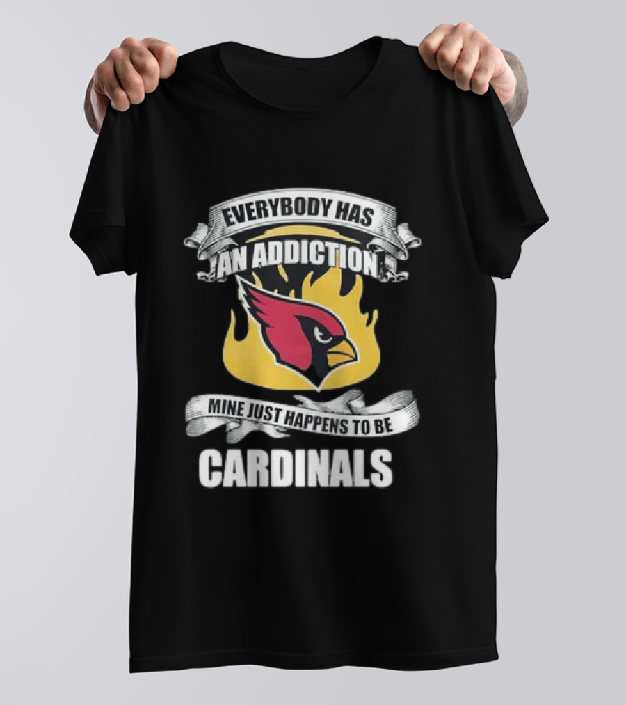 Everybody Has An Addiction Mine Just Happens To Be Cardinals Logo Flames T-Shirt