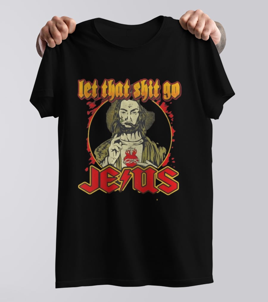 Let That Shit Go Jesus Highway To Heaven T-Shirt