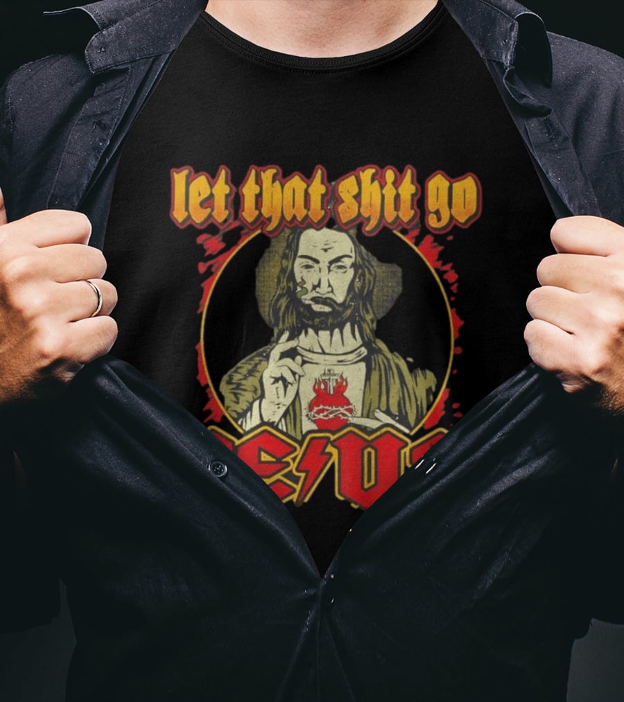 Let That Shit Go Jesus Highway To Heaven T-Shirt