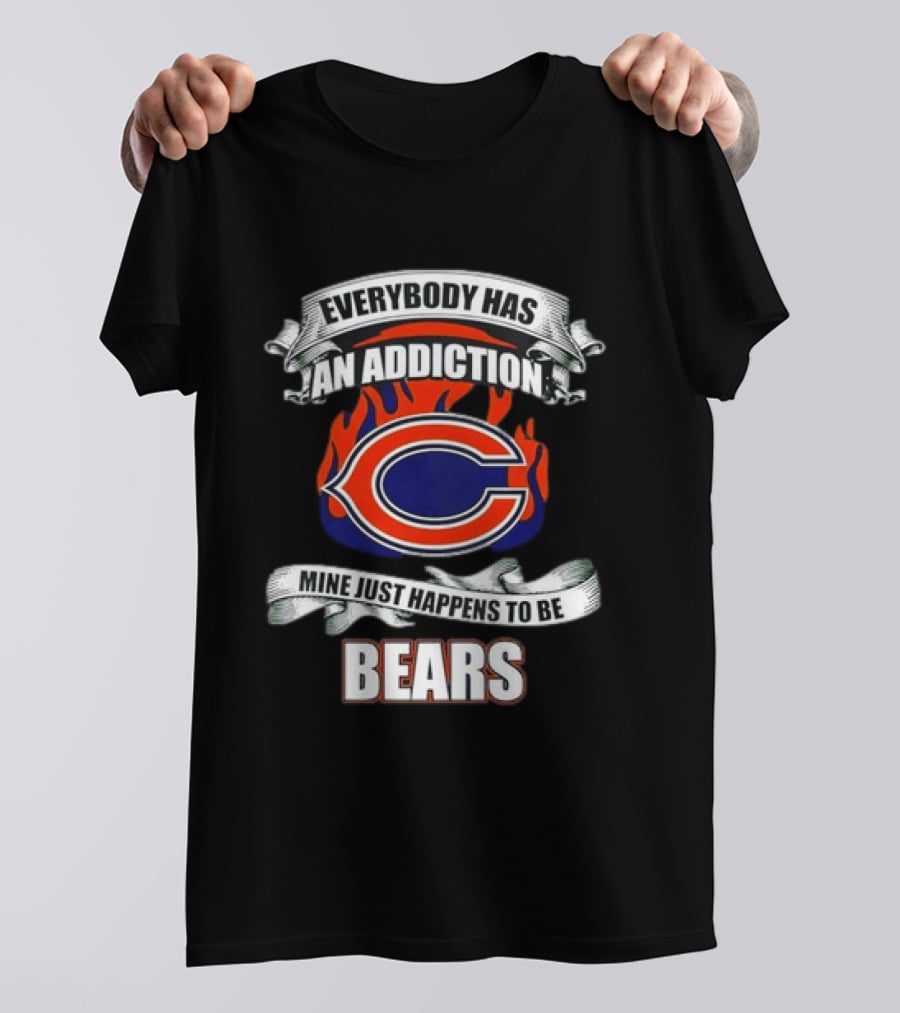 Chicago Bears Everybody Has An Addiction Mine Just Happens To Be Bears T-Shirt