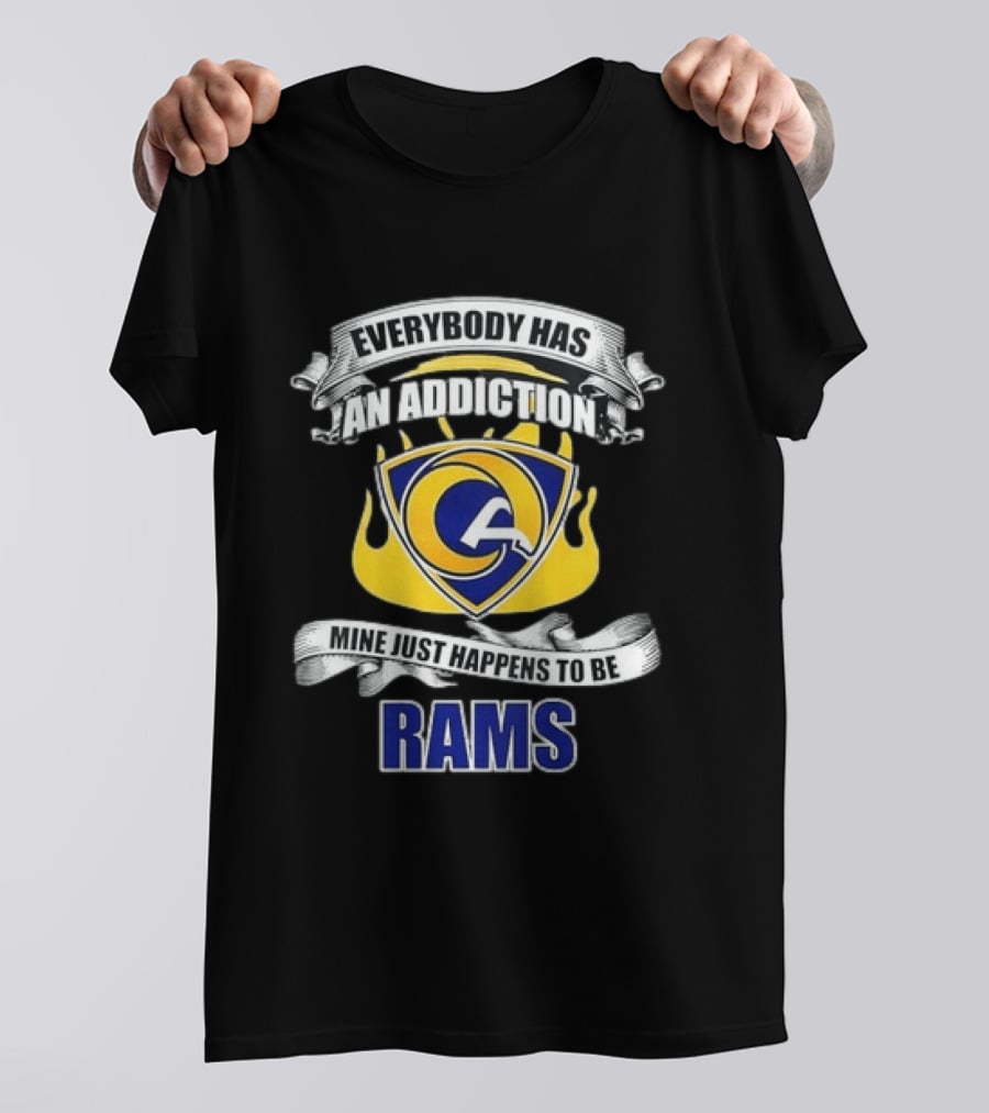 Everybody Has An Addiction Mine Just Happens To Be Rams T-Shirt