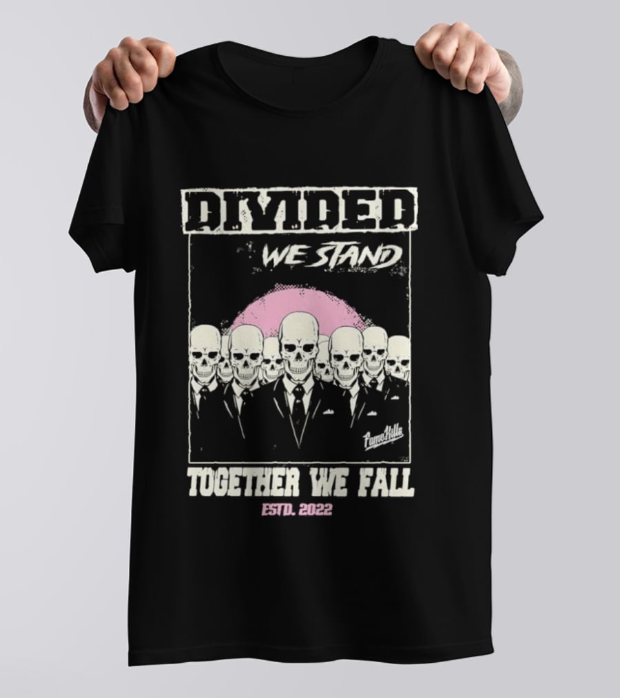 Fame Kills Skeletons In Suits Divided We Stand Together We Fall Pink T-Shirt