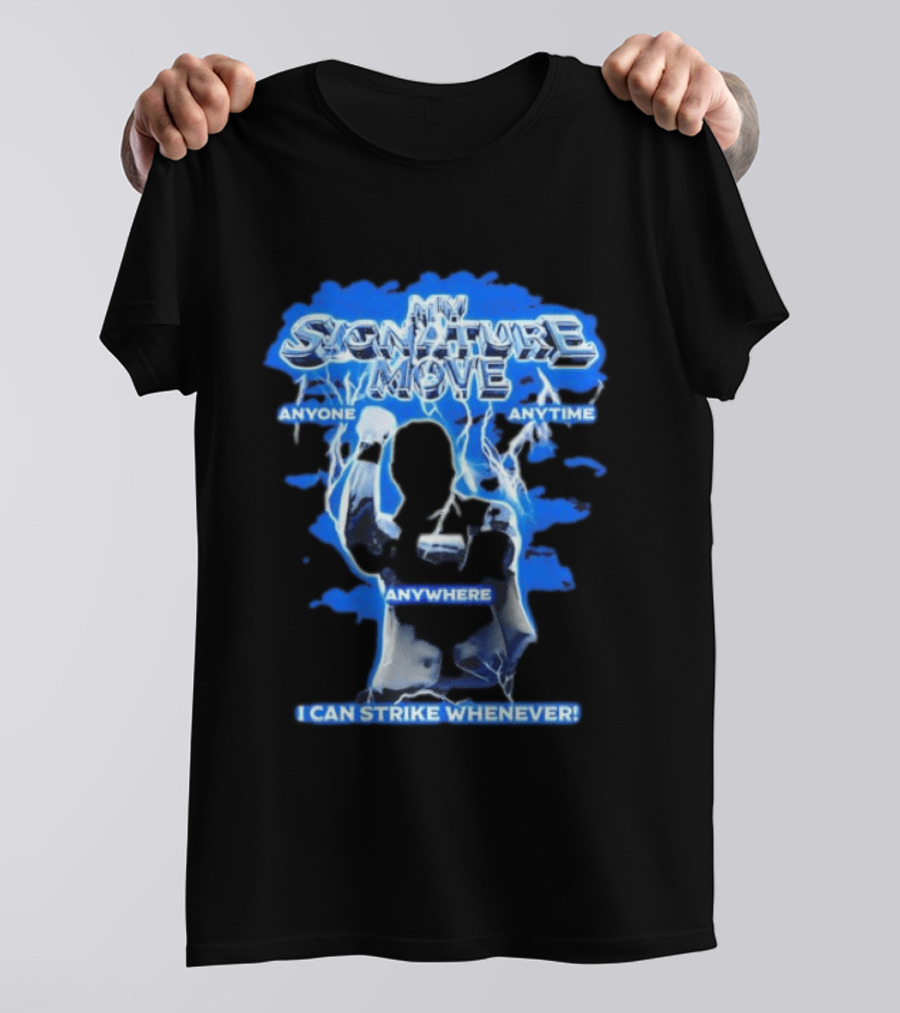 My Signature Move Anyone Anytime Anywhere I Can Strike Whenever Shawn Michaels T-Shirt