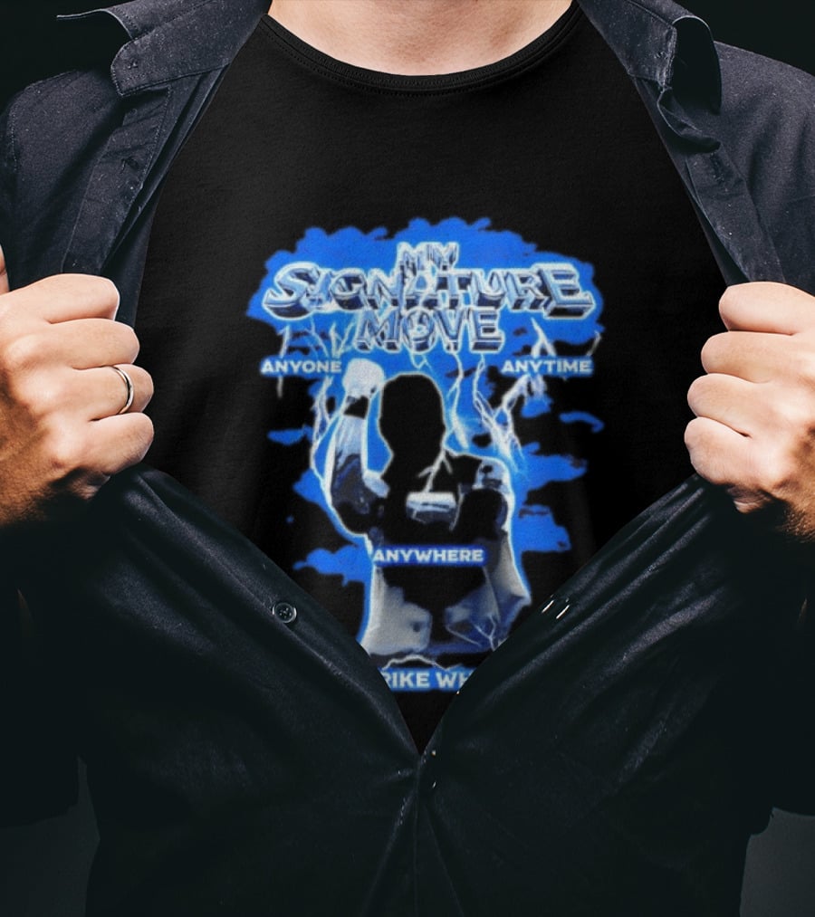 My Signature Move Anyone Anytime Anywhere I Can Strike Whenever Shawn Michaels T-Shirt