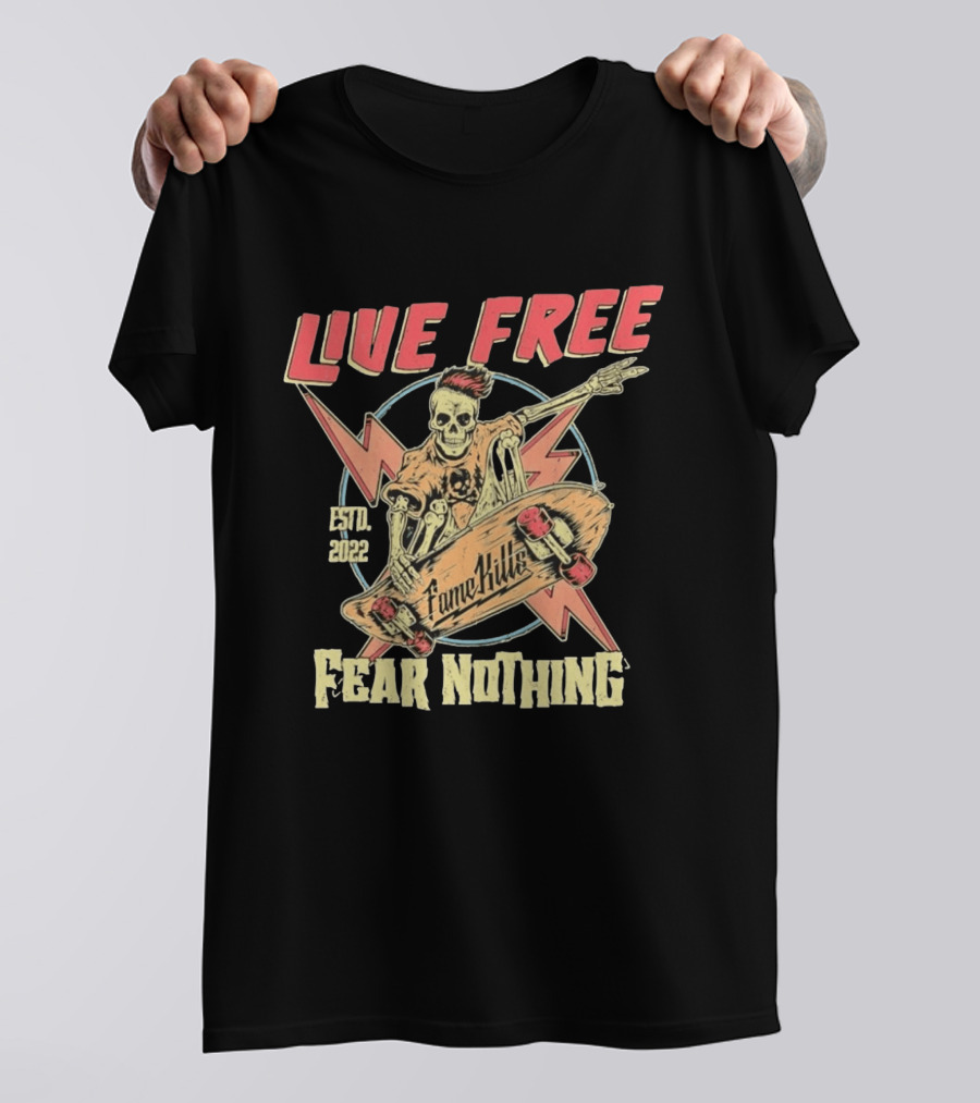 Live Free Fear Nothing Skeleton Skateboarding Fame Kills Est. 2022 T-Shirt