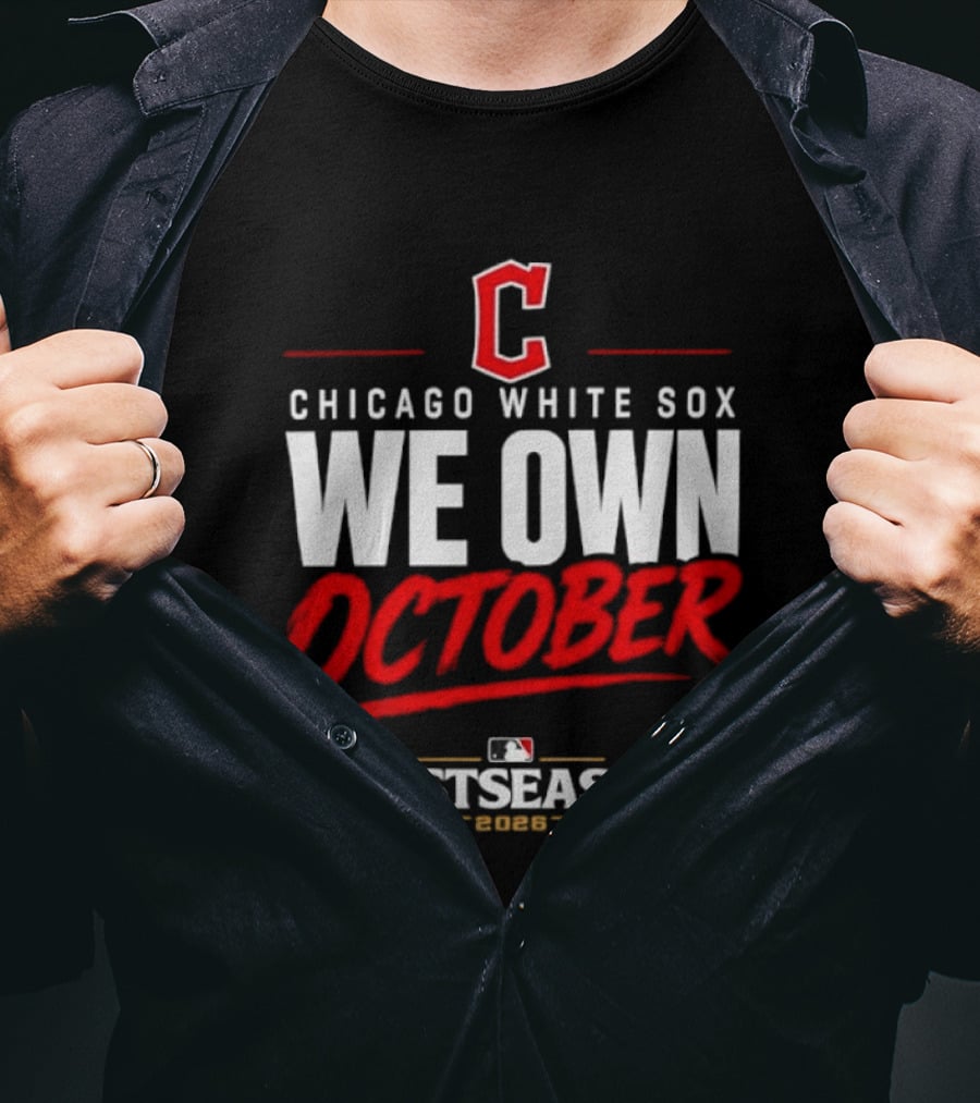 Chicago White Sox We Own October MLB Postseason 2026 T-Shirt