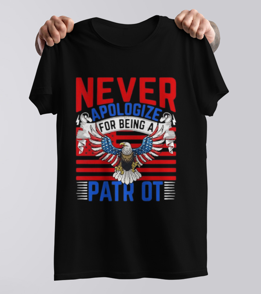 Never Apologize For Being A Patriot Eagle Flag T-Shirt