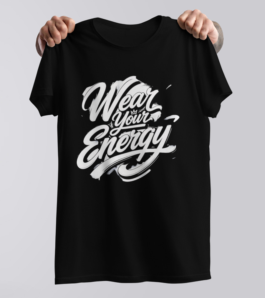 Wear Your Energy Positive Vibes Inspirational T-Shirt