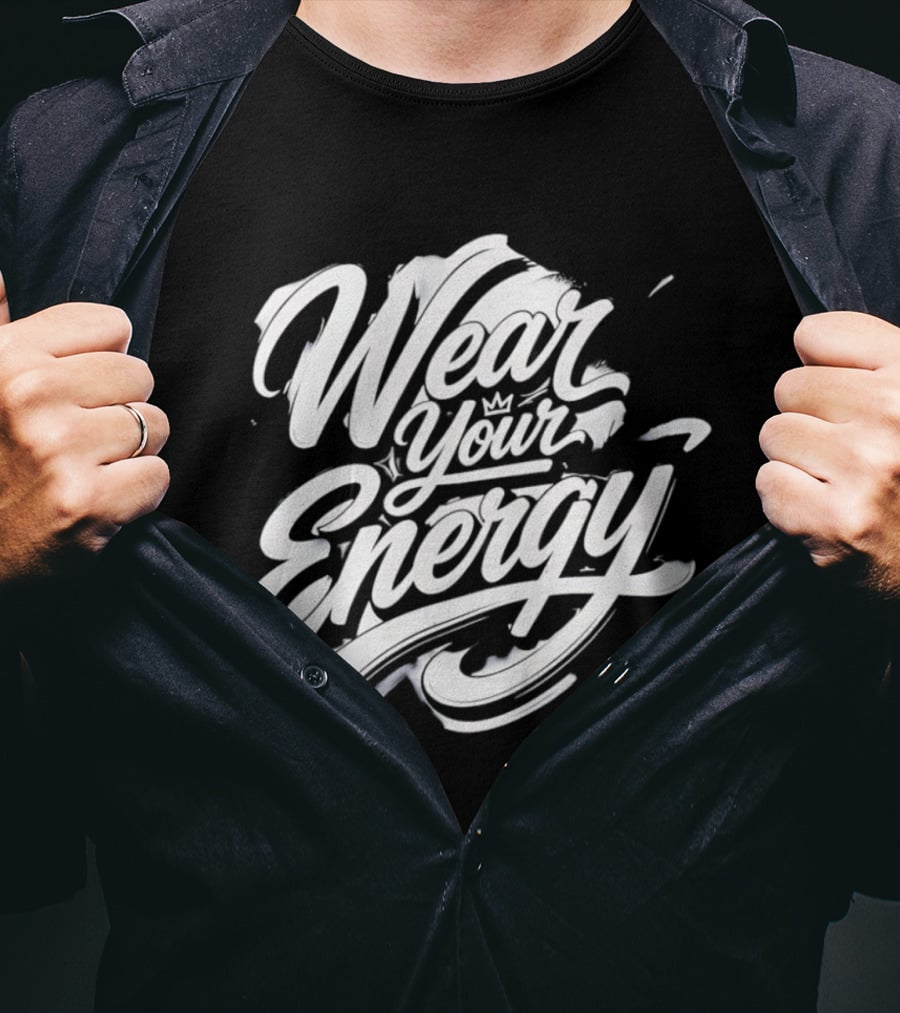 Wear Your Energy Positive Vibes Inspirational T-Shirt
