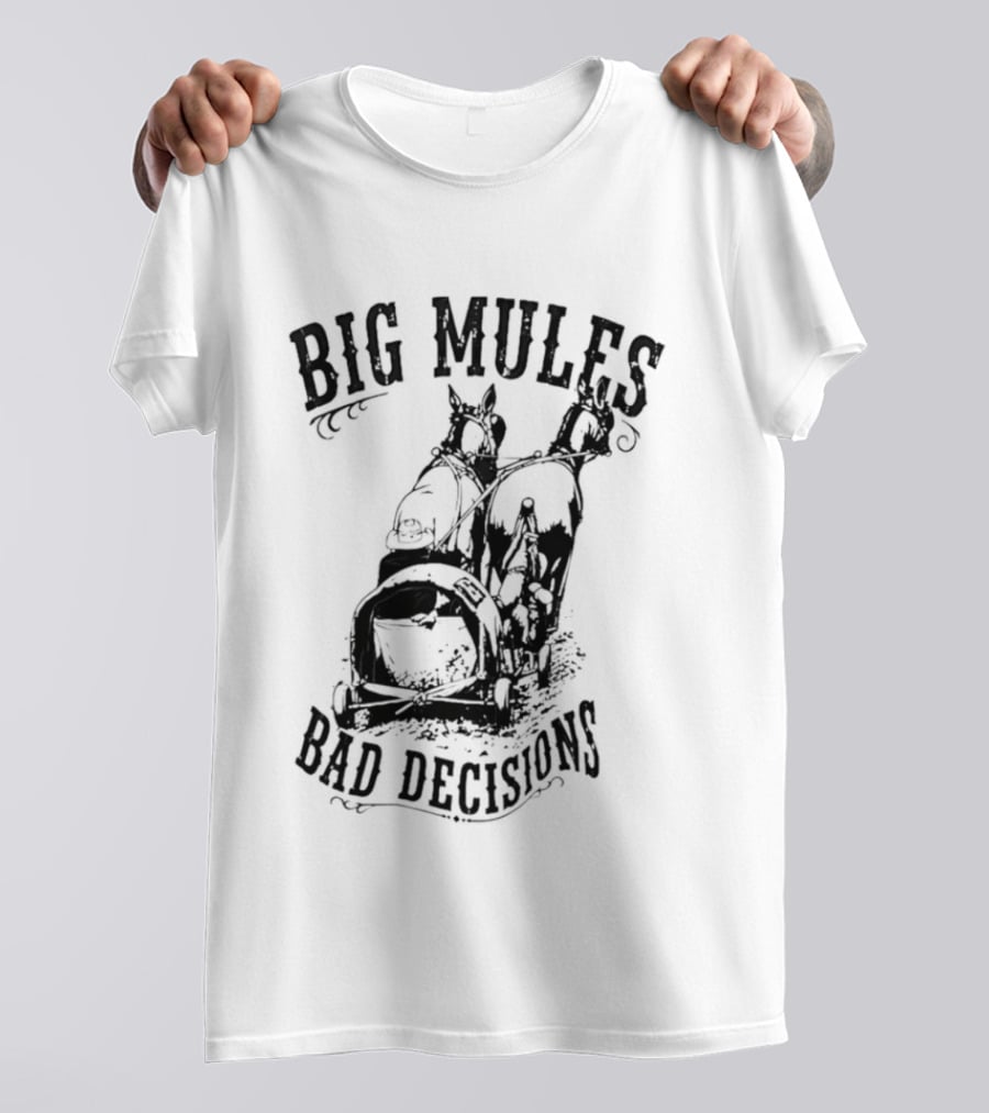 Big Mules Bad Decisions Cowboy Western Mule T-Shirt