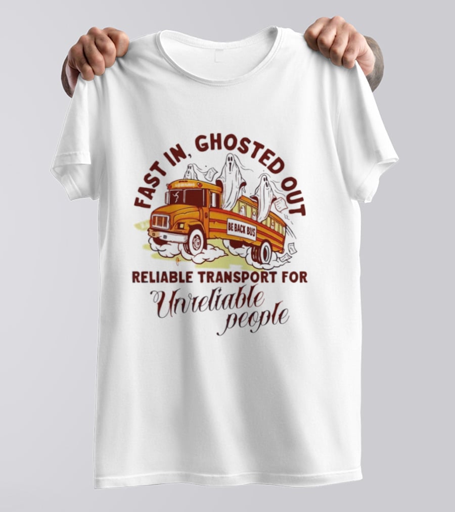 Fast In Ghosted Out Reliable Transport For Unreliable People Bus Mountain T-Shirt