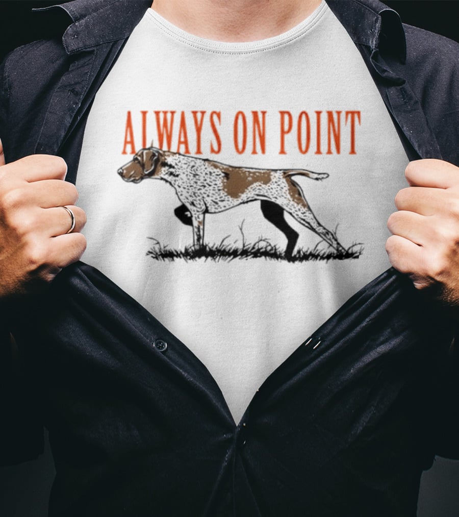 Always On Point German Shorthaired Pointer Hunting Field T-Shirt