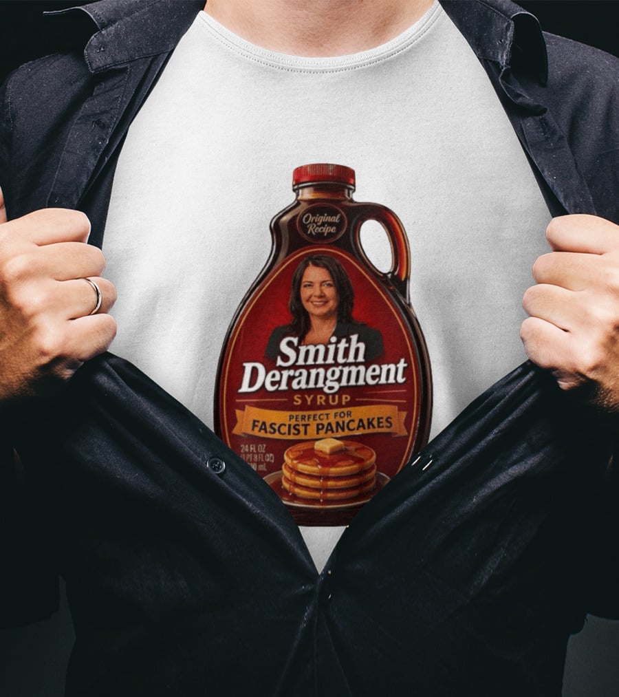 Smith Derangement Syrup Original Recipe Perfect For Fascist Pancakes T-Shirt
