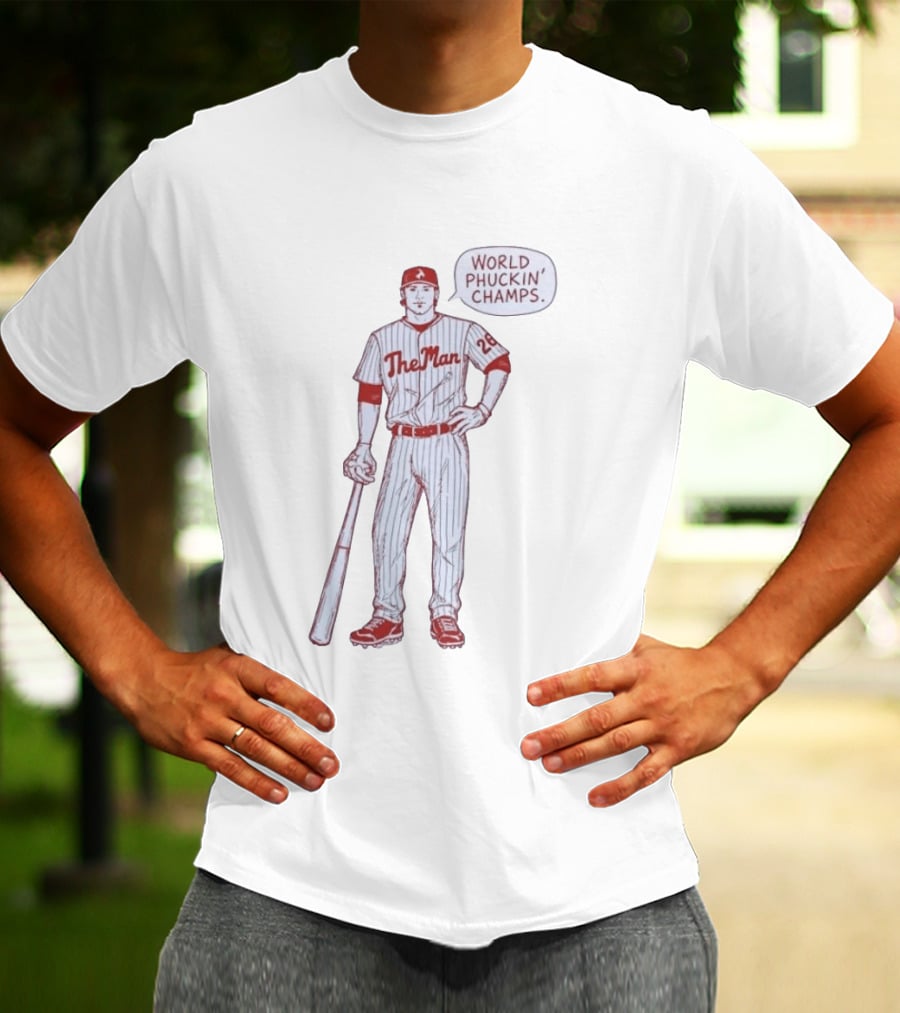 World Phuckin Champs Phillies The Man Baseball Player 28 T-Shirt