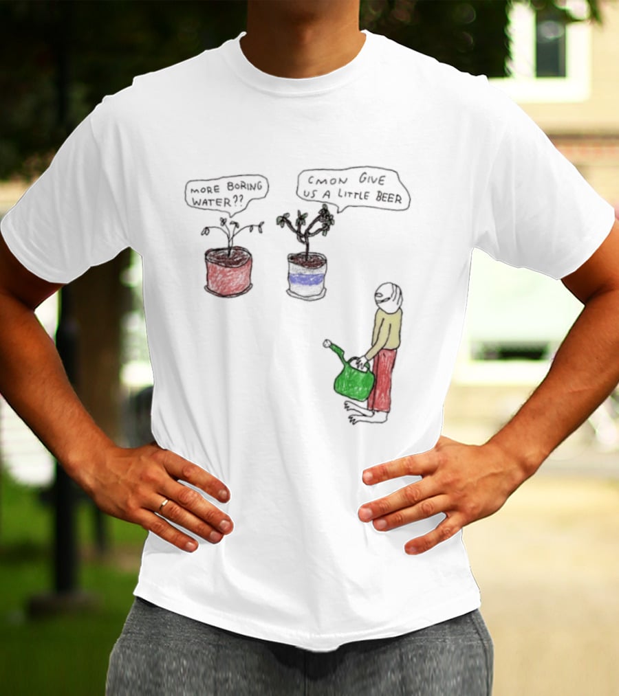 More Boring Water C'mon Give Us A Little Beer T-Shirt