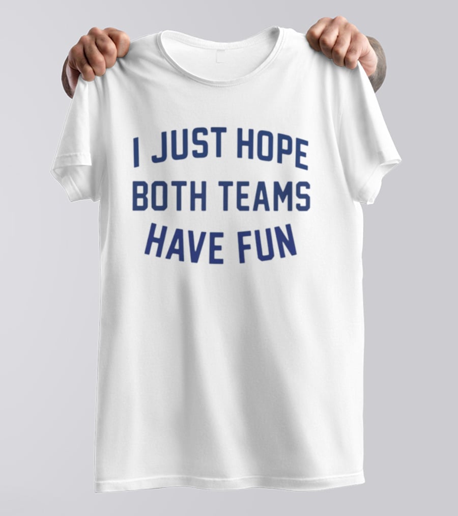 Post Malone I Just Hope Both Teams Have Fun T-Shirt