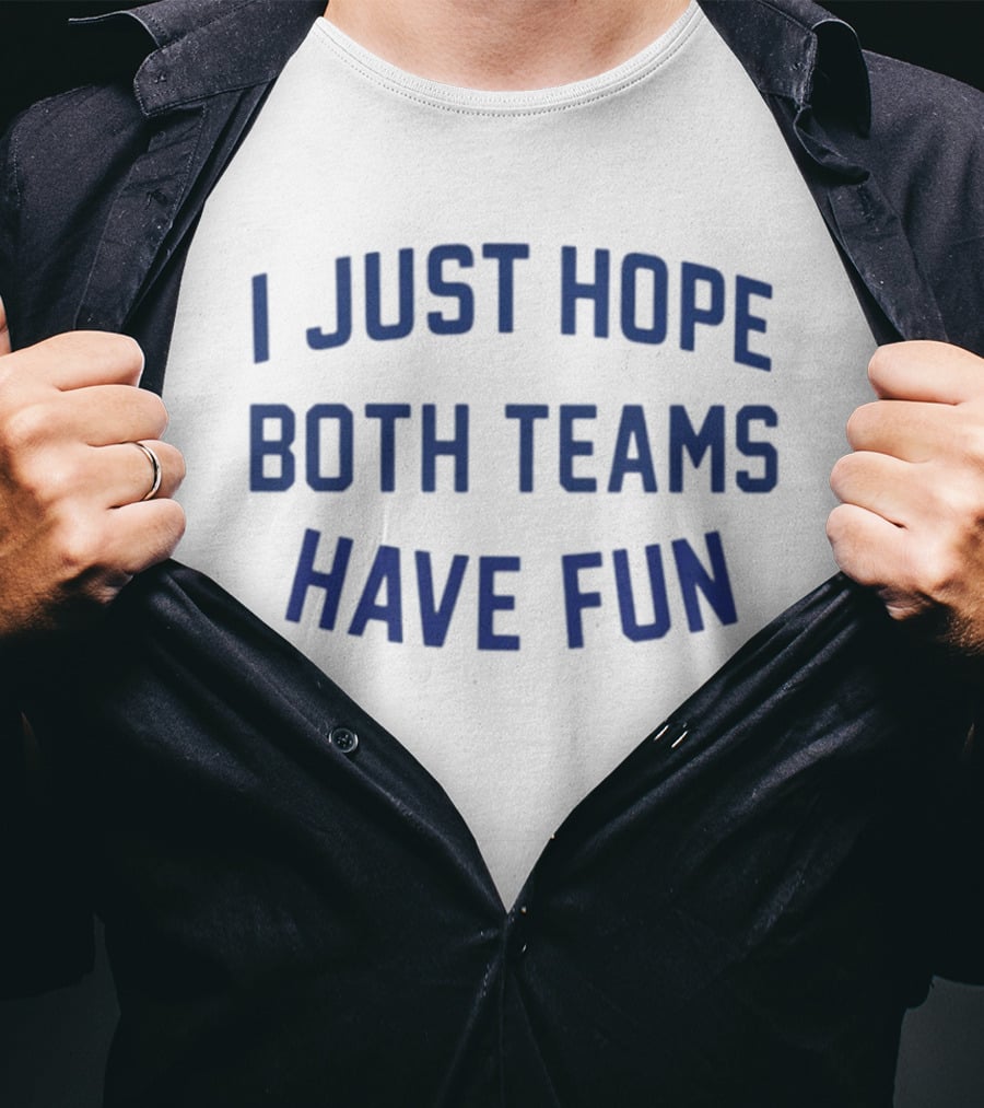 Post Malone I Just Hope Both Teams Have Fun T-Shirt
