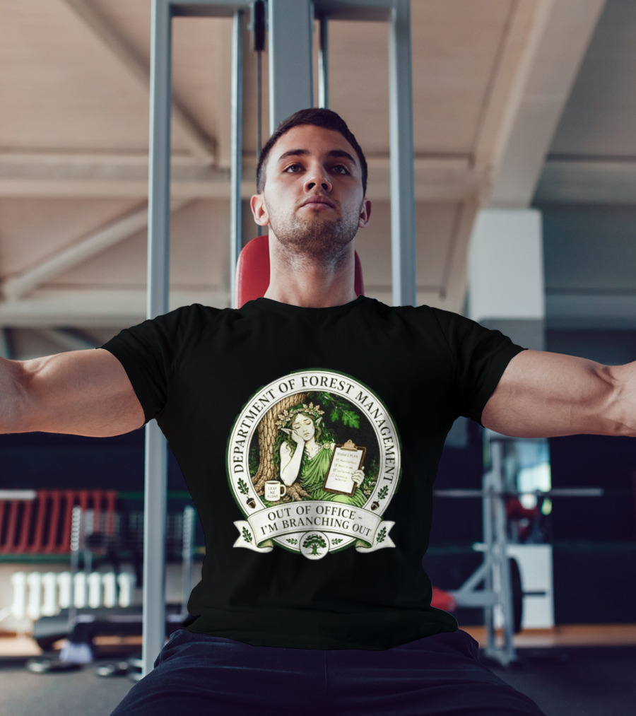 Department Of Forest Management Out Of Office I'm Branching Out Dryad T-Shirt