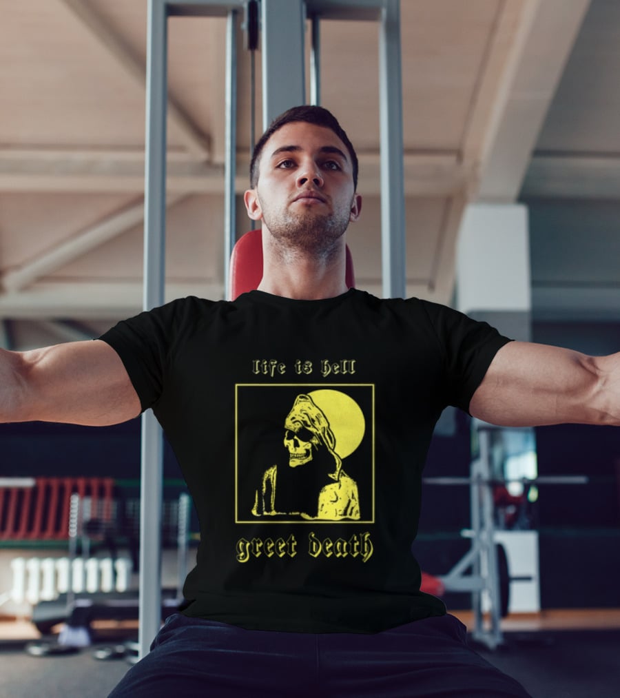 Life Is Hell Greet Death Skull Art Evil Greed Store T-Shirt