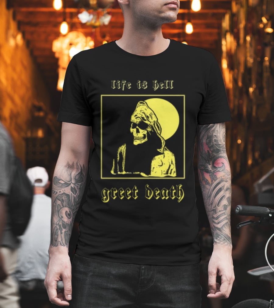 Life Is Hell Greet Death Skull Art Evil Greed Store T-Shirt