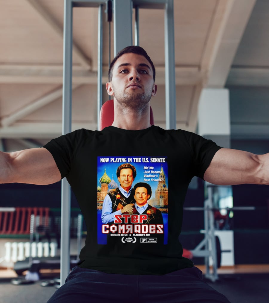 Now Playing In The U.S. Senate Step Comrades Moscow Mitch Vladimir's Boy T-Shirt