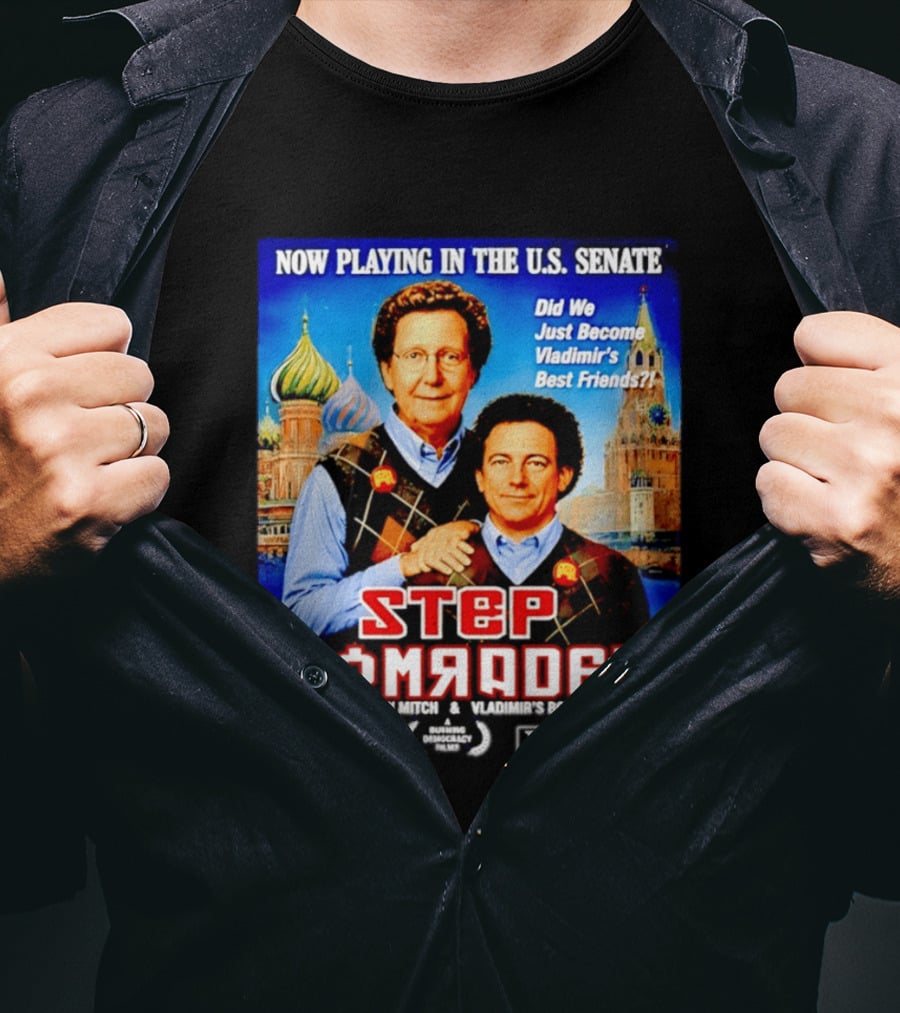 Now Playing In The U.S. Senate Step Comrades Moscow Mitch Vladimir's Boy T-Shirt