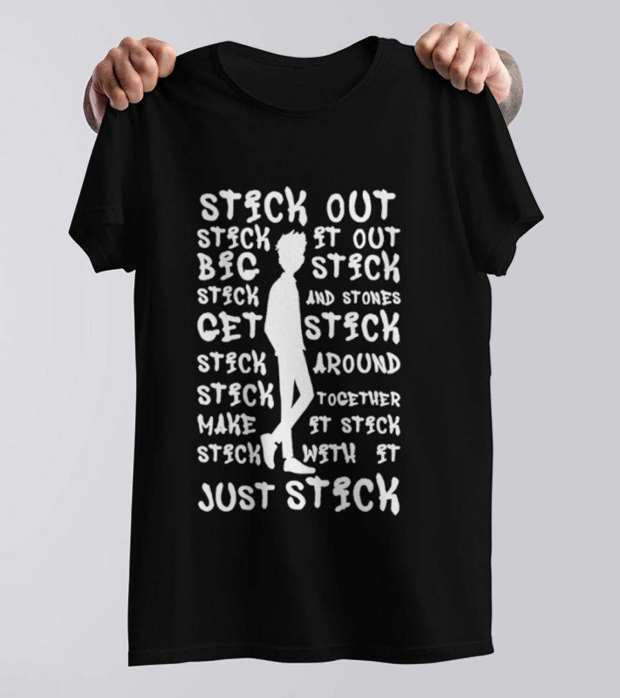 Stick Out Stick It Out Big Stick Stones Stick Get Stick Around Make Stick Together Stick With It Just Stick T-Shirt