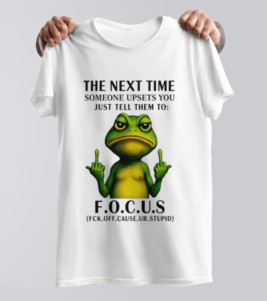 Angry Frog Middle Finger Focus Fuck Off Cause Ur Stupid T-Shirt