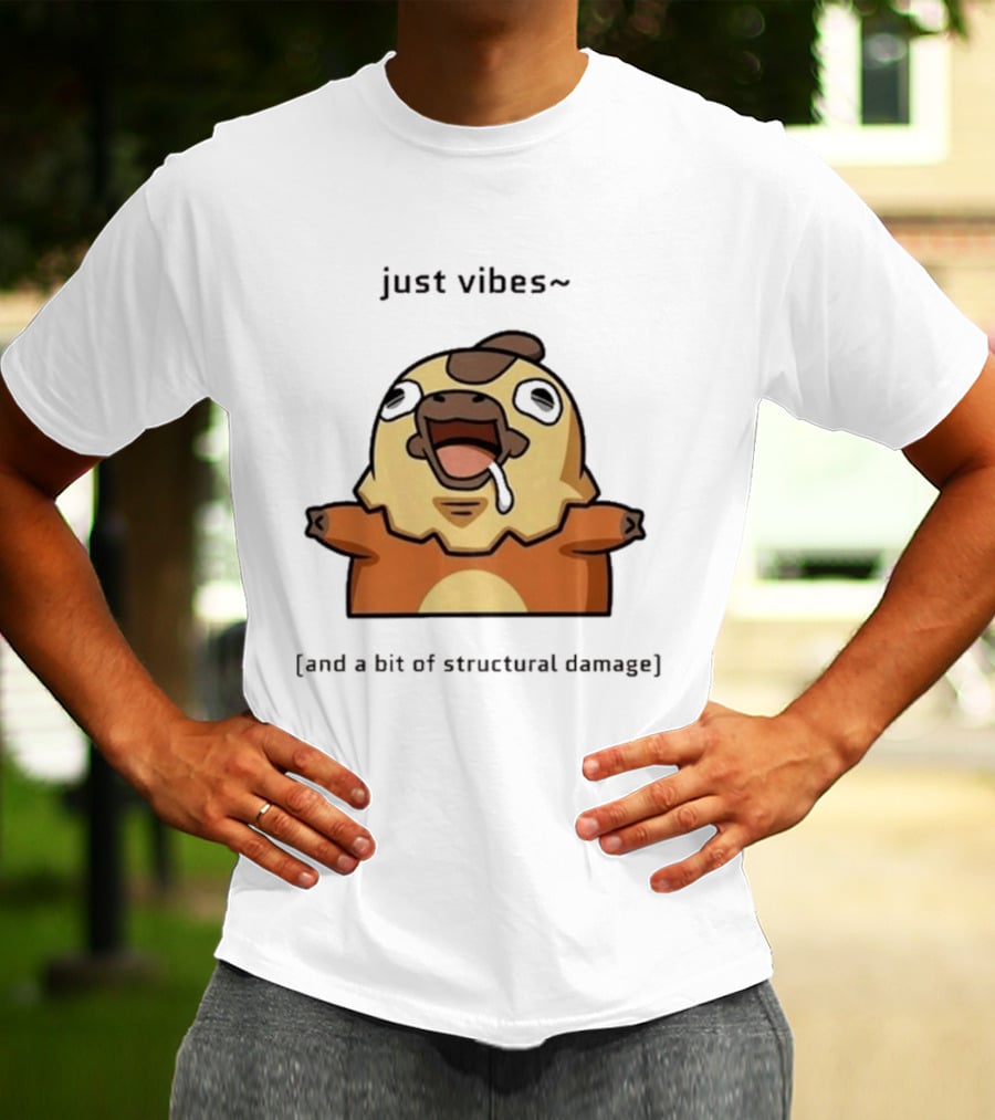 Just Vibes And A Bit Of Structural Damage Character Expression T-Shirt