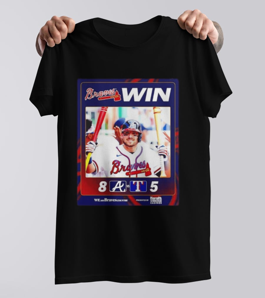 Braves Win 8 5 Against Rangers We Are Braves Country Harrah's Cherokee Casinos T-Shirt