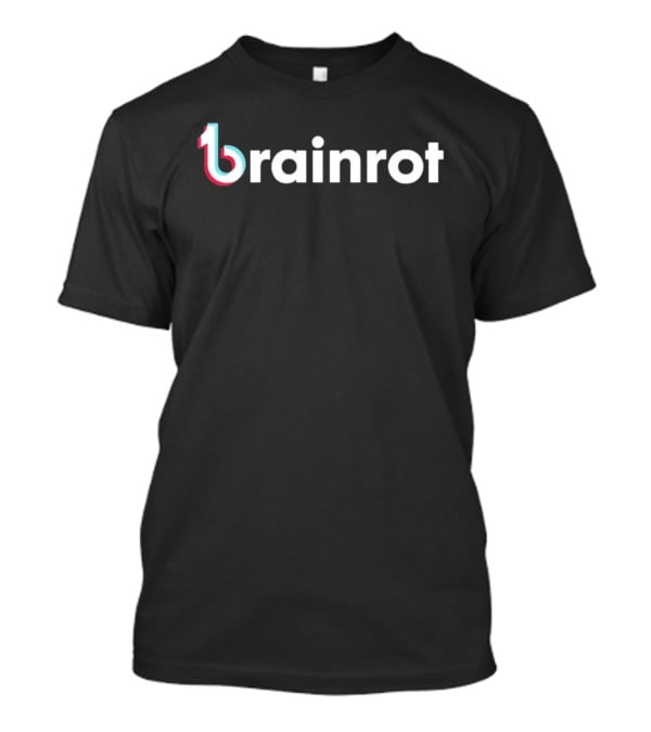 Brainrot TikTok Parody Trendy Meme T-Shirt