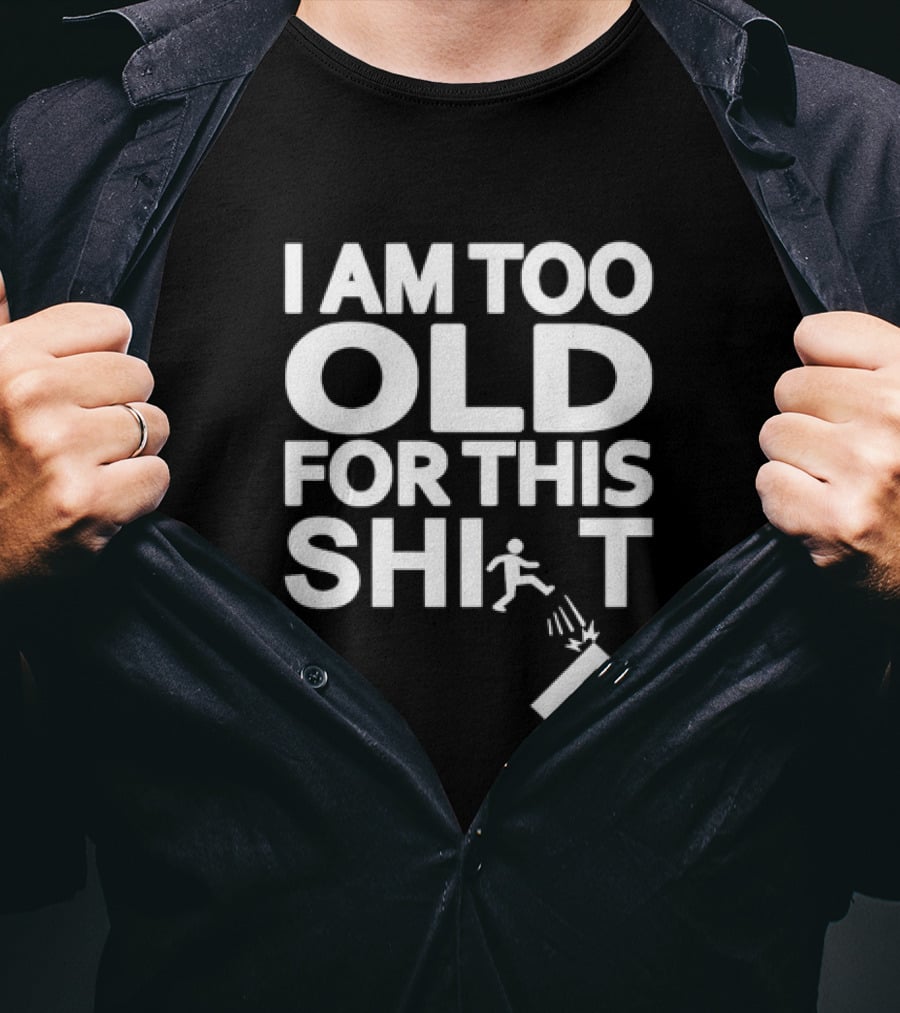 I Am Too Old For This Funny Running Stick Figure Humor T-Shirt