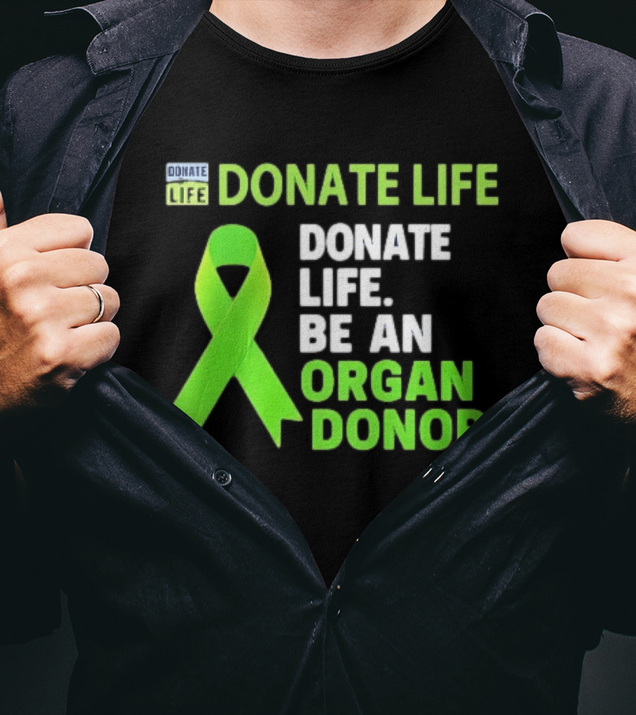Donate Life Green Ribbon Be An Organ Donor Awareness T-Shirt