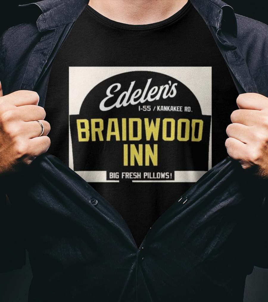 Edelen's Braidwood Inn I 55 Kankakee Rd Big Fresh Pillows T-Shirt