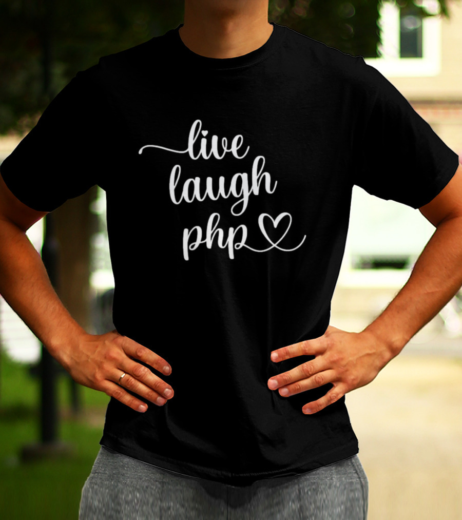 Live Laugh PHP Programmer Coding Developer Heart T-Shirt