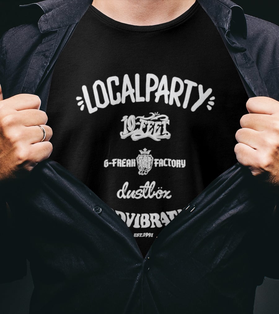 Localparty 10 Feet G Freak Factory Dustbox Goodvibration Est 1991 T-Shirt
