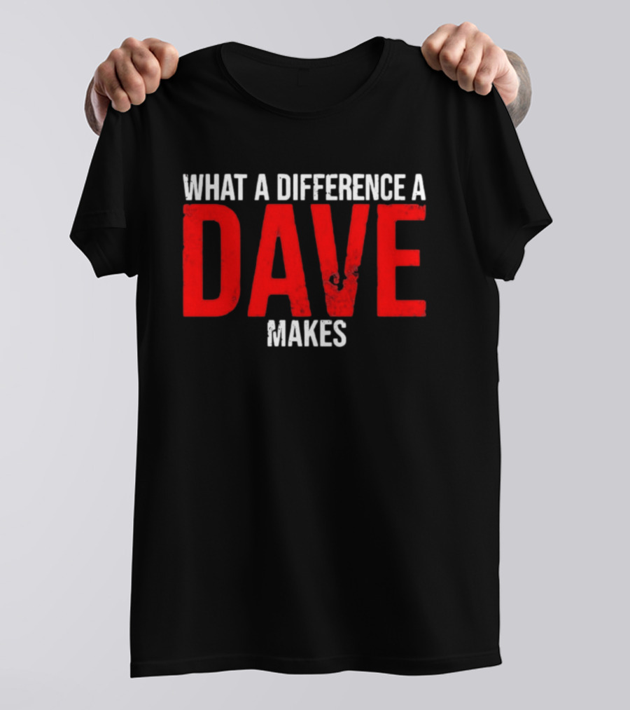 What A Difference A Dave Makes Name Personalized Trending T-Shirt
