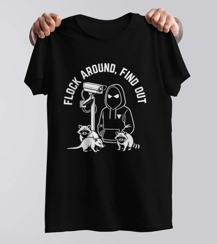Flock Around Find Out Raccoon Opossum Surveillance T-Shirt