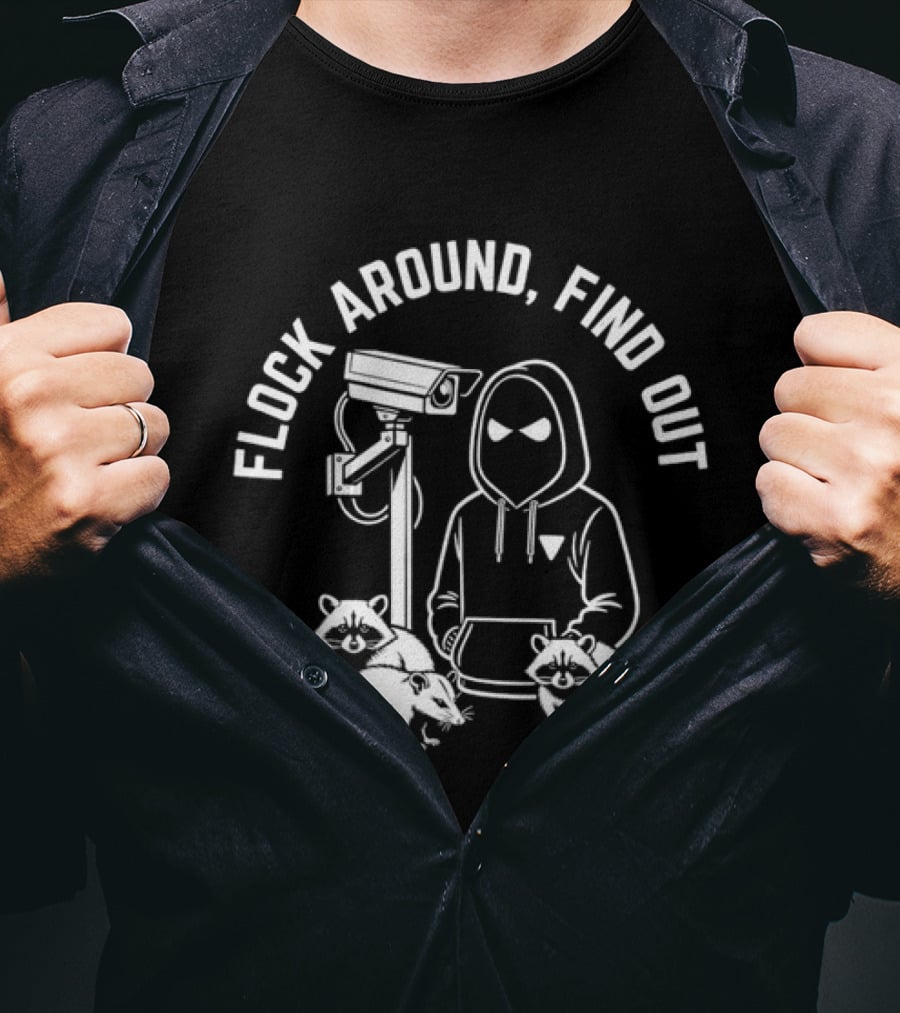 Flock Around Find Out Raccoon Opossum Surveillance T-Shirt