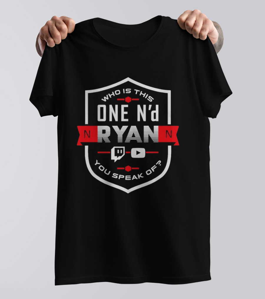 Who Is This One N'd Ryan You Speak Of Twitch YouTube T-Shirt
