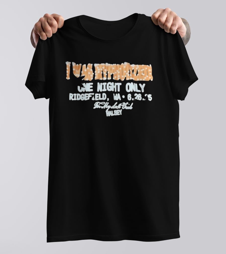 I Was Hypnotized One Night Only Ridgefield WA 6.26.25 For My Last Trick Halsey T-Shirt